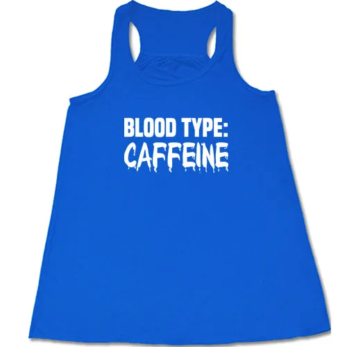 Blood Type: Caffeine Shirt