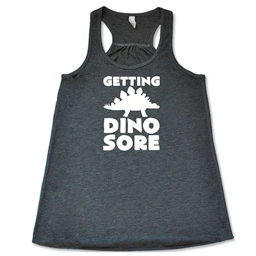 Getting Dino Sore Shirt