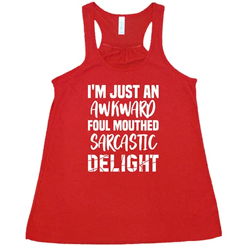 I'm Just An Awkward Foul Mouth Sarcastic Delight Shirt